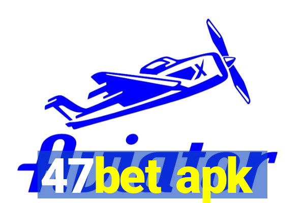 47bet apk